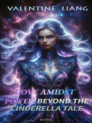 cover image of Love Amidst Power： Beyond the Cinderella Tale 5